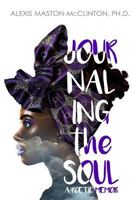 Journaling The Soul: A Poetic Memoir 0692045066 Book Cover