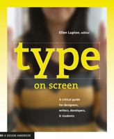 Type on Screen: A Critical Guide for Designers, Writers, Developers, and Students (Design Briefs) 161689170X Book Cover