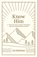 Know Him: A Year of Daily Bible Readings on the Character of God 1640702180 Book Cover