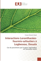 Interactions Loranthacées-fourmis-safoutiers à Logbessou, Douala: Cas du parasitisme par le genre Tapinanthus sur Dacryodes edulis 3841739962 Book Cover