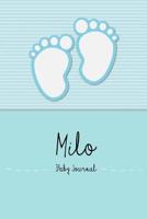 Milo - Baby Journal and Memory Book: Personalized Baby Book for Milo, Perfect Baby Memory Book and Kids Journal 1090565011 Book Cover