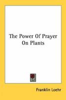 The Power of Prayer on Plants B0007FIAZU Book Cover
