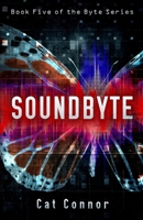 Soundbyte: Book five of the Byte Series 1692177117 Book Cover