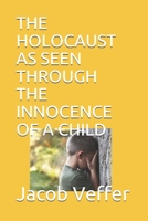 The Holocaust as Seen Through the Innocence of a Child 1093745479 Book Cover