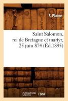 Saint Salomon, Roi de Bretagne Et Martyr, 25 Juin 874 2012768636 Book Cover