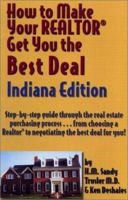 How to Make Your Realtor Get You the Best Deal, Indiana Edition (How to Make Your Realtor Get You the Best Deal) 1891689045 Book Cover