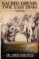 The Sacred Drums: Twic East Dinka B0GDY939T2 Book Cover