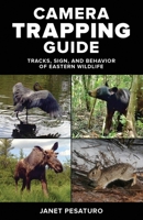 Camera Trapping Guide: Get Great Photos Tracking Wildlife with a Trail Camera 0811719065 Book Cover