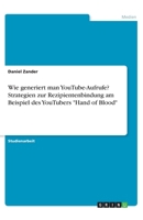 Wie generiert man YouTube-Aufrufe? Strategien zur Rezipientenbindung am Beispiel des YouTubers "Hand of Blood" (German Edition) 3346149188 Book Cover