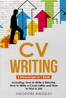 CV Writing: 3-in-1 Guide to Master Curriculum Vitae Templates, Resume Writing Guide, CV Building & How to Write a Resume 1088210422 Book Cover