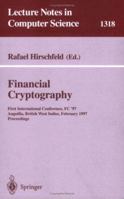 Financial Cryptography: First International Conference, FC '97, Anguilla, British West Indies, February 24-28, 1997. Proceedings (Lecture Notes in Artificial Intelligence) 3540635947 Book Cover