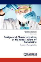 Design and Characterization of Floating Tablets of Ranolazine: Ranolazine Floating tablets 3659192198 Book Cover
