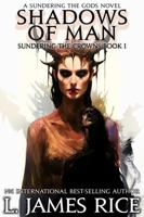 Shadows of Man: A Sundering the Gods Novel (Sundering the Crowns) 1951068157 Book Cover
