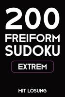 200 Freiform Sudoku Extrem Mit L�sung: Sudoku Puzzle R�tselheft, 9x9, 2 R�stel pro Seite 108163734X Book Cover