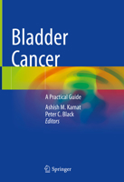 Bladder Cancer: A Practical Guide 3030706486 Book Cover