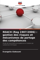 REACH (Reg 1907/2006): gestion des risques et mécanismes de partage des compétences (French Edition) 6208308186 Book Cover