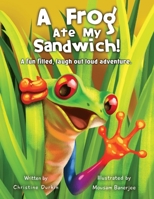 A Frog Ate My Sandwich!: A fun filled, laugh out loud adventure 1685648665 Book Cover