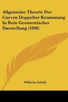 Allgemeine Theorie der Curven doppelter Krümmung in rein geometrischer Darstellung 1168064546 Book Cover