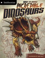 How to Draw Incredible Dinosaurs 1429694505 Book Cover