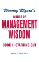 Winning Wizard's Words of Management Wisdom - Book 1 : Starting Out 1681817268 Book Cover
