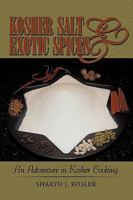 Kosher Salt and Exotic Spices: An Adventure in Kosher Cooking 1440189161 Book Cover