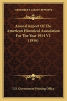 Annual Report Of The American Historical Association For The Year 1914 V1 0548806233 Book Cover