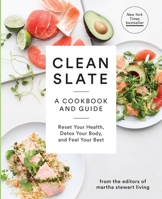 Clean Slate: A Cookbook and Guide: Reset Your Health, Detox Your Body, and Feel Your Best 0307954595 Book Cover