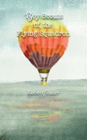 The Boy Scouts of the Flying Squadron 1515388891 Book Cover