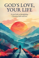 God's Love, Your Life: A new look at discipleship, Christian faith and love (The Practical Mystic) 1068357959 Book Cover
