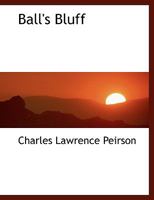 Ball's Bluff; an Episode and Its Consequences to Some of Us 1140083988 Book Cover