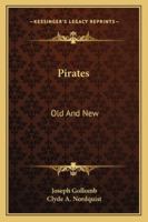 Pirates: Old And New 1428654542 Book Cover