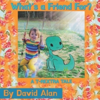 What's a Friend For?: A T-Rextra Tale: A T-Rextra Tale 1735640158 Book Cover