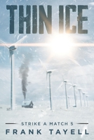 Strike a Match 5: Thin Ice: A Post-Apocalyptic Detective Novel B0B2HWMJSM Book Cover