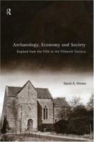 Archaeology, Economy and Society, England From the Fifth to the Fifteenth Century 0415188482 Book Cover
