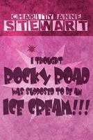 I Thought Rocky Road Was Supposed to Be an Ice Cream!!! 1448988292 Book Cover