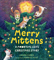 Merry Mittens: A Moontime Cats Christmas Story 1536239666 Book Cover