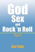 God, Sex and Rock' N Roll - Part II: Part II 1465311173 Book Cover