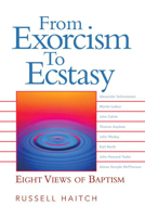 From Exorcism to Ecstasy: Eight Views of Baptism 0664230008 Book Cover