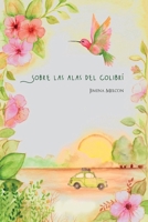 Sobre las alas del Colibrí 9878688763 Book Cover