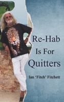 Re-Hab Is For Quitters 1398462136 Book Cover