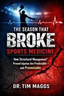 The Season That Broke Sports Medicine: How Structural Management® Proved Injuries Are Predictable — and Preventable B0GPQ3LZDC Book Cover