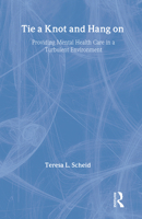 Tie a Knot and Hang On: Providing Mental Health Care in a Turbulent Environment 020230759X Book Cover