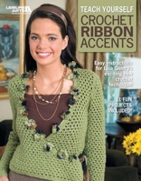 Teach Yourself Crochet Ribbon Accents 1601407114 Book Cover