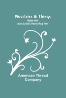 Novelties & Things: Made with Aunt Lydia's Heavy Rug Yarn 9357099131 Book Cover