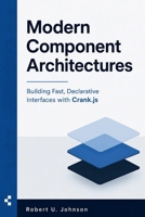 Modern Component Architectures: Building Fast, Declarative Interfaces with Crank.js B0H4H7QBNR Book Cover