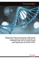 Molecular Characterization of Bacteria Isolated from Soil of Cattle Kraal and Pig House in OYSCATEC 9999335292 Book Cover
