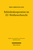 Behordenkooperation Im Eu-Wettbewerbsrecht (Studien Zum Europaischen Und Deutschen Offentlichen Recht, 42) 3161615271 Book Cover