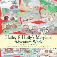Hailey & Holly's Maryland Adventure Week: Two Cousins Explore Annapolis, the Chesapeake Bay and Other Maryland Treasures! 1535459352 Book Cover
