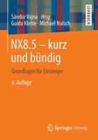 NX8.5 - kurz und bündig: Grundlagen für Einsteiger 3658015144 Book Cover