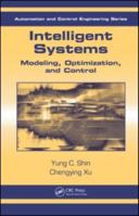 Intelligent Systems: Modeling, Optimization, and Control (Automation and Control Engineering Series) 1420051768 Book Cover